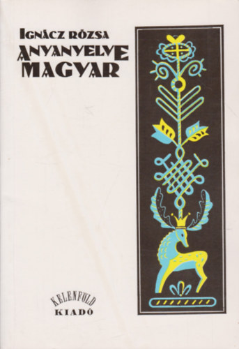 Ign�cz R�zsa - Anyanyelve magyar