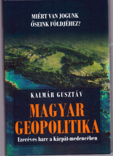 Kalm�r Guszt�v - Magyar geopolitika