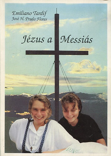 Jos� H. Prado Flores, P�vel Andr�s  Emiliano Tardif (ford.), Paics Marianna (ford.) - J�zus a Messi�s