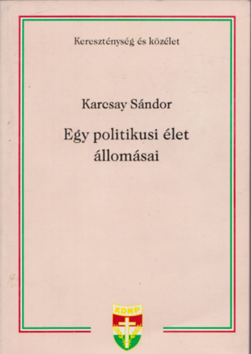Karcsay S�ndor - Egy politikusi �let �llom�sai