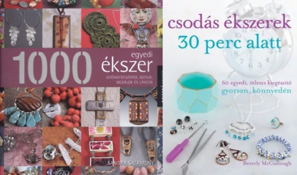 Sandra Salamony Beverly Mccullough - 2 db knyv kszerekrl: Csods kszerek 30 perc alatt - 60 egyedi, tletes kiegszt gyorsan, knnyedn + 1000 egyedi kszer - Gyngykszerek, bizsuk, medlok s lncok