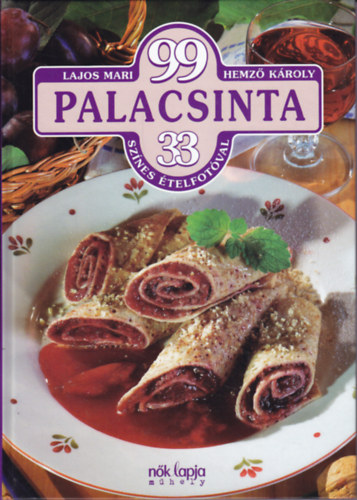 Hemz Kroly Lajos Mari - 99 palacsinta 33 sznes telfotval