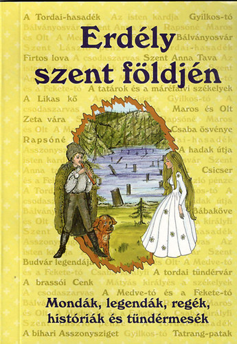 Beke S�ndor  (szerk.) - Erd�ly szent f�ldj�n (Mond�k, legend�k, reg�k, hist�ri�k �s t�nd�rmes�k)