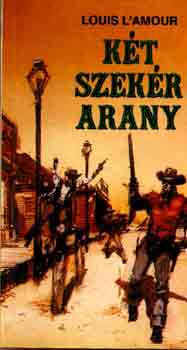 Louis L'Amour - K�t szek�r arany