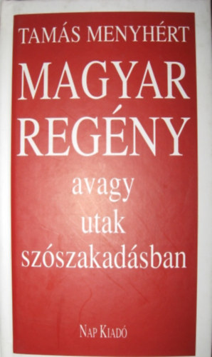 Tam�s Menyh�rt - Magyar reg�ny, avagy utak sz�szakad�sban