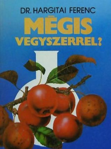 Dr. Hargitai Ferenc - Mgis vegyszerrel?