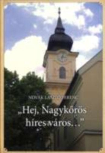 Nov�k L�szl� Ferenc - "Hej, Nagyk�r�s h�res v�ros..."