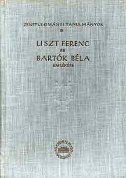 Szabolcsi Bence-Bartha Dnes - Liszt Ferenc s Bartk Bla emlkre (Zenetudomnyi tanulmnyok III.)