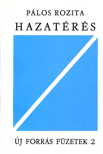 Pálos Rozita - Hazatérés - Új forrás füzetek 2
