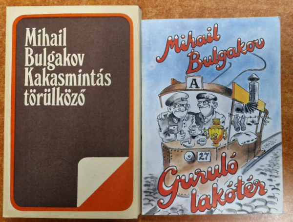 Mihail Bulgakov - 2 db Mihail Bulgakov regny: Gurul laktr +Kakasmints trlkz (elbeszlsek, kisregnyek)