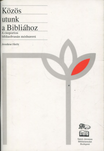 Anneliese Hecht - K�z�s utunk a Bibli�hoz - A csoportos bibliaolvas�s m�dszerei