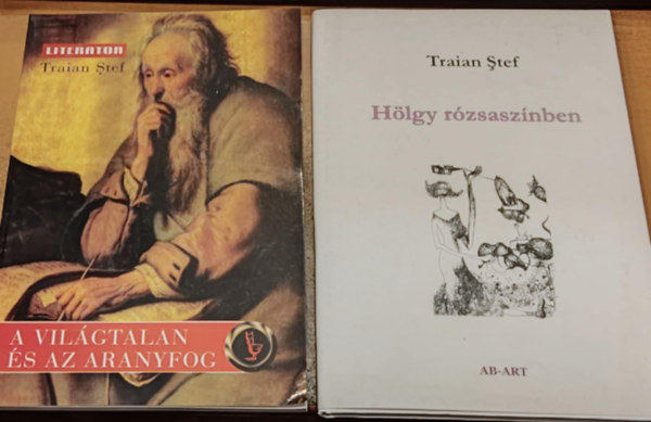 Traian Stef - 2 db Traian Stef: A vilgtalan s az aranyfog + Hlgy rzsasznben
