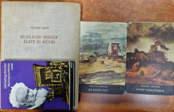 Gál György SÁndor, Végvári Lajos Dallos Sándor - 4db Munkácsy könyv:Munkácsy Mihály élete és munkái,Munkácsy Mihály élete,Aranyecset-A nap szerelmese,