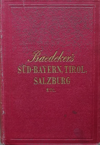 Karl Baedeker - Sdbayern, Tirol und Salzburg (Handbuch fr Reisende)