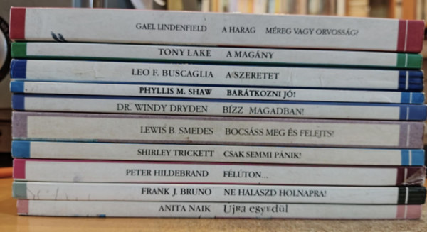 Anita Naik, Lewis B. Smedes, Tony Lake, Phyllis M. Shaw, Shirley Trickett, Peter Hildebrand, Dr. Windy Dryden, Frank J. Bruno, Leo F. Buscaglia Gael Lindenfield - 10 db Htkznapi pszicholgia: A harag; A magny; A szeretet; Bartkozni j!; Bzz magadban!; Bocsss meg s felejts!; Csak semmi pnik!; Flton...; Ne halaszd holnapra!; jra egyedl
