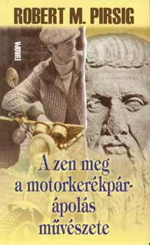 Robert M. Pirsig - A zen meg a motorkerékpár-ápolás művészete