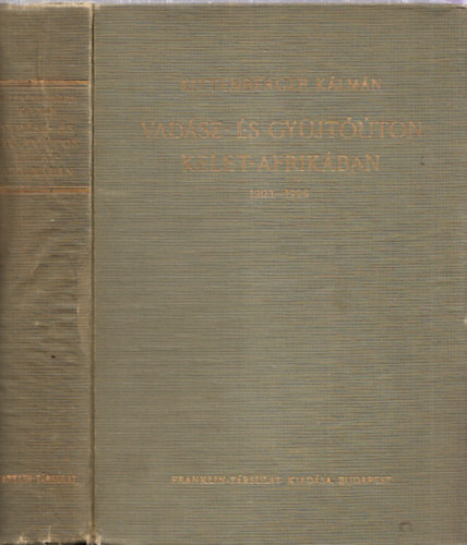 Kittenberger Klmn - Vadsz- s gyjtton Kelet-Afrikban 1903-1926