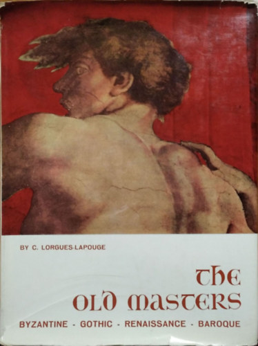 C. Lorgues-Lapouge - The Old Masters - Byzantine, Gothic, Renaissance, Baroque