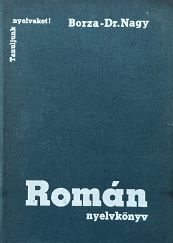 Borza; Dr. Nagy - Romn nyelvknyv (Tanuljunk nyelveket!)