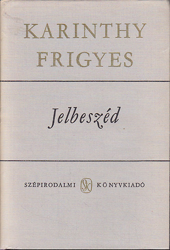 Karinthy Frigyes - Jelbeszd I-II.