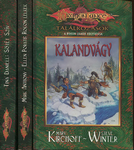 Mark Anthony; Ellen Porath; Mary Kirchoff; Steve Winter; Tina Daniell - Dragonlance: Tallkozsok I-III. (Rokon lelkek - Kalandvgy - Stt szv)