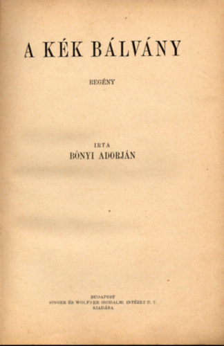 Fred Nelius B�nyi Adorj�n - A magyar �s k�lf�ldi irodalom jelesei - A k�k b�lv�ny/Az asszony, aki hazudott
