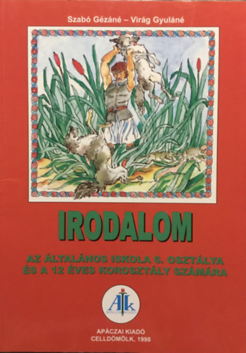 Virg Gyuln Szab Gzn - Irodalom - Az ltalnos iskola 6. osztlya s a 12 ves korosztly szmra