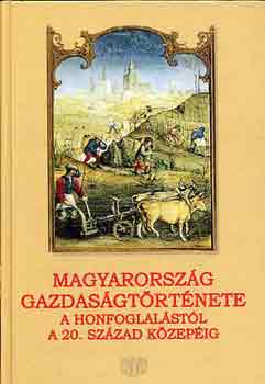 Draskczy Istvn-Honvri Jnos - Magyarorszg gazdasgtrtnete a honfoglalstl a 20. sz. kzepig