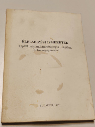 Dr. K�das Lajos - �lelmez�si ismeretek. - T�pl�lkoz�stan, Mikrobiol�gia - Higi�n�, �lelmianyag ismeret