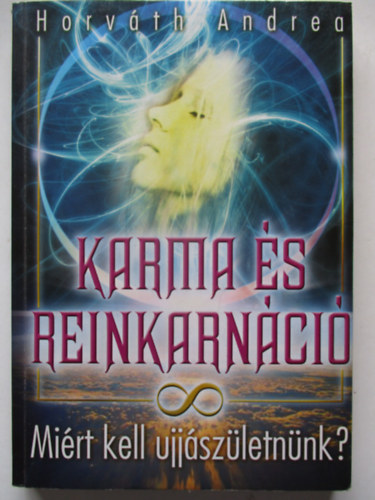 Horvth Andrea - Karma s reinkarnci - Mirt kell jjszletnnk?