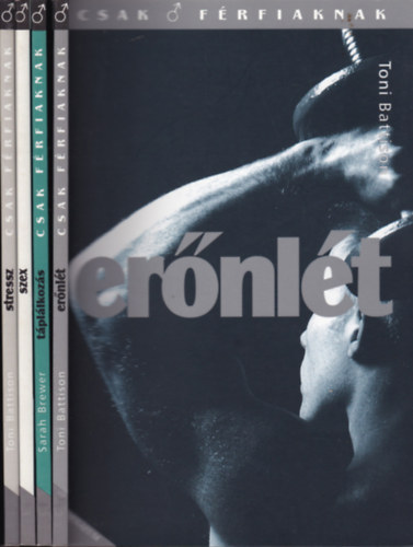 Toni-Brewer, Sarah Battison - Csak frfiaknak (Ernlt, Tpllkozs, Szex, Stressz) - 4 db knyv kartontokban)