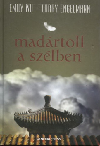 Larry Engelmann Emily Wu - Mad�rtoll a sz�lben - Egy viharban elveszett gyermekkor t�rt�nete