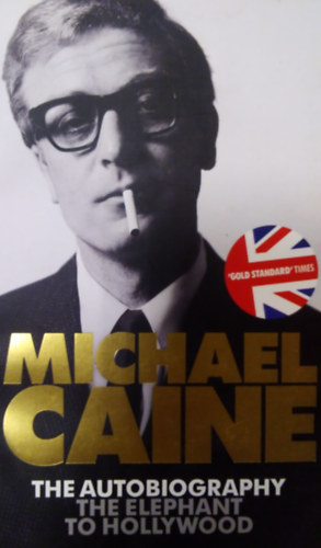 Michael Caine - The Elephant to Hollywood: The Autobiography - Michael Caine