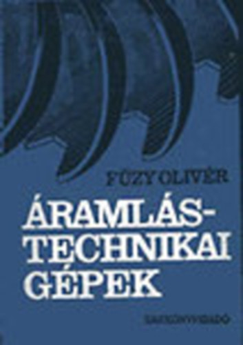 Dr Fűzy Olivér - Áramlástechnikai gépek