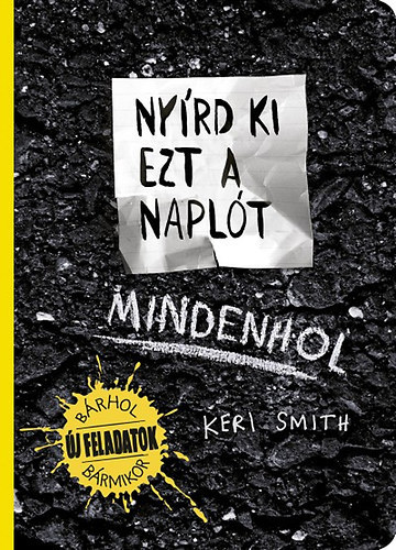 Keri Smith - Nyrd ki ezt a naplt Mindenhol - s Alkoss Valami jat!