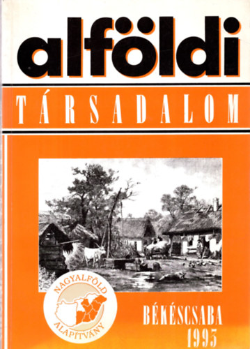 Lengyel Imre  (szerk.) - Alf�ldi t�rsadalom 1993. / IV. k�tet