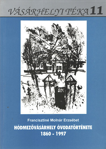 Francisztin Molnr Erzsbet - Hdmezvsrhely vodatrtnete 1860-1997- dediklt