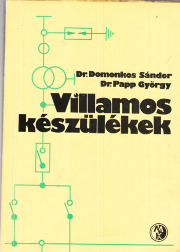 Dr.Papp Gy�rgy Dr.Domonkos S�ndor - Villamos k�sz�l�kek