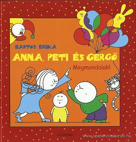 Bartos Erika - Anna, Peti s Gerg - Megmondalak!