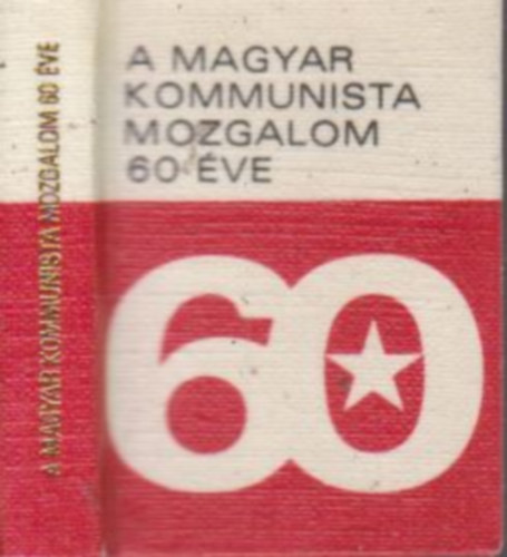 A Magyar Kommunista Mozgalom 60 ve (miniknyv)