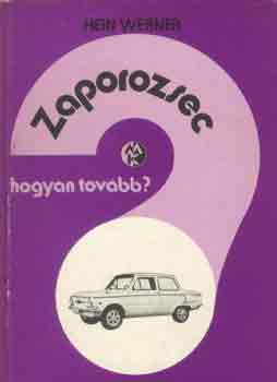 Hein Werner - Zaporozsec: Hogyan tov�bb?