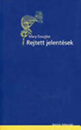 Mary Douglas - Rejtett jelentsek (Antropolgiai tanulmnyok)