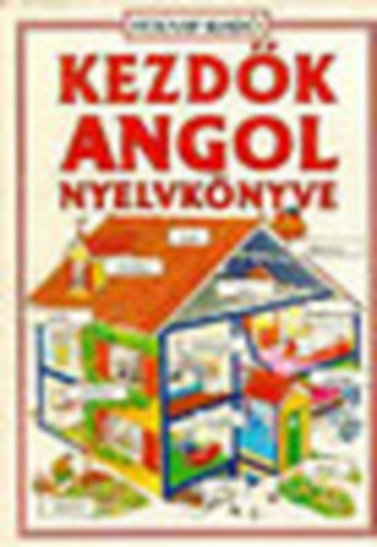 Helen Davies; Francoise Holmes - Kezd�k angol nyelvk�nyve (USBORNE)