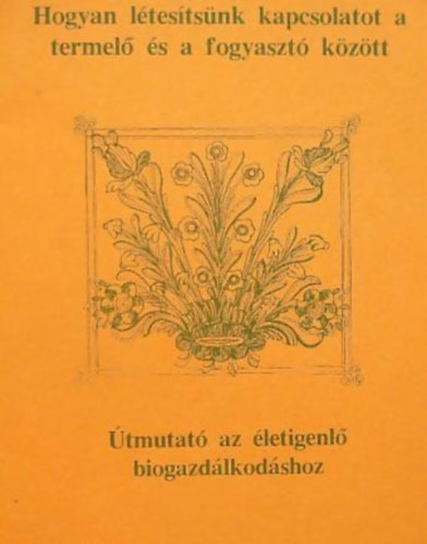 Gyarmathy Istv�n  (szerk.) - �tmutat� az �letigenl� biogazd�lkod�shoz