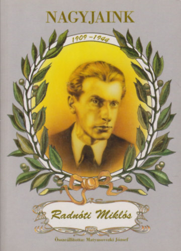Matyasovszki Jzsef - Nagyjaink: Radnti Mikls