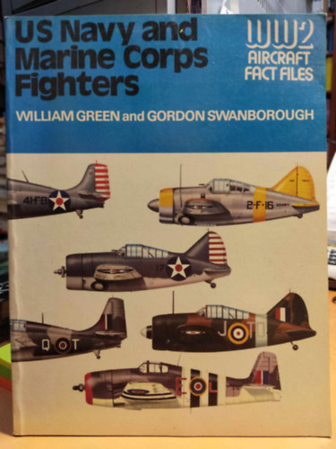 William Green - Gordon Swanborough - US Navy and Marine Corps Fighters - WW2 Aircraft Fact Files