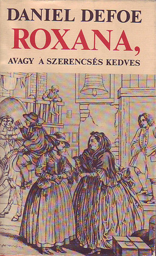 Daniel Defoe - Roxana, avagy a szerencss kedves