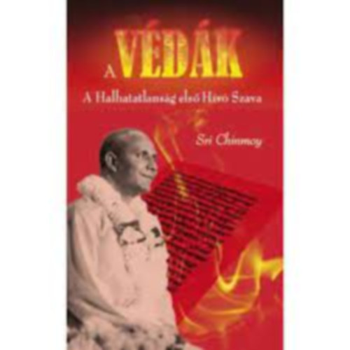 Sri Chinmoy - A Védák - A Halhatatlanság első Hívó Szava