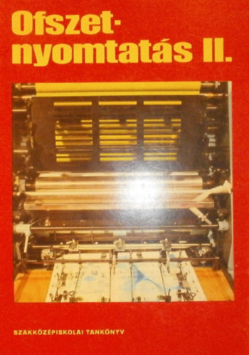 P�ter Gy�rgy-Szil�gyi Tam�s - Ofszetnyomtat�s II. (Szakk�z�piskolai tank�nyv)