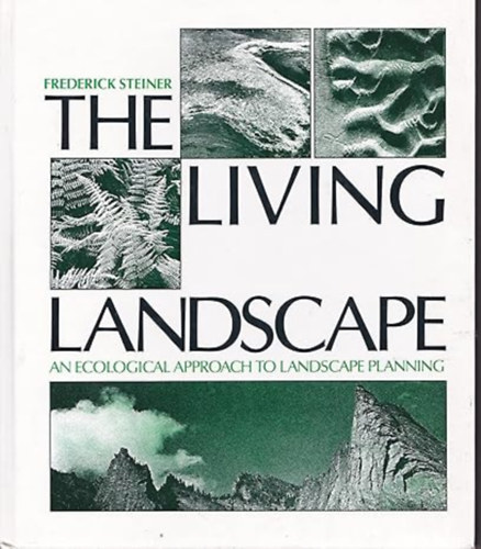 Frederick R. Steiner - The Living Landscape: An Ecological Approach to Landscape Planning - First edition